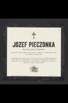 Józef Pieczonka, obywatel miasta Niepołomic, przeżywszy lat 59 [...] zasnął w Panu dnia 30 stycznia 1904 r.