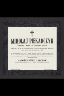 Mikołaj Piekarczyk [...] inspektor policyi, przeżywszy lat 74 [...] zmarł dnia 22 lutego 1914 roku