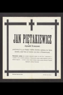 Jan Piętakiewicz [...] przeżywszy lat 55 [...] zmarł dnia 30 września 1912 roku w Krzeszowicach