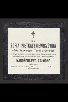 Ś. p. Zofia Pietraszkiewiczówna, córka Ksawerego i Teofili [...] zmarła we Lwowie dnia 30 stycznia 1914 roku [...]