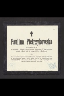 Paulina Pietrzykowska, przeżywszy lat 53 [...] zasnęła w Panu dnia 14 Lutego 1903 r. w Krakowie