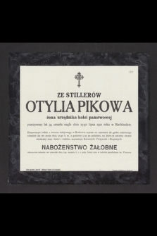 Ze Stillerów Otylia Pikowa [...] przeżywszy lat 34, zmarła nagle dnia 25-go lipca 1912 roku w Karlsbadzie