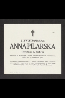 Z Kwiatkowskich Anna Pilarska [...] przeżywszy lat 76 [...] zmarła dnia 23 października 1912 r.