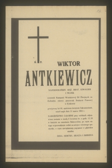 Ś. P. Wiktor Antkiewicz najukochańszy mąż, brat szwagier i wujek, uczestnik Kampanii Wrześniowej Sił Zbrojnych na Zachodzie [...] zmarł nagle dnia 31 marca 1983 r.