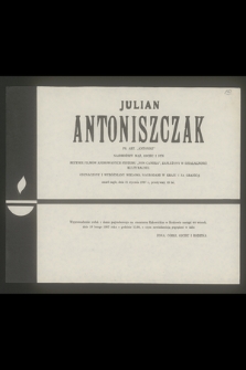 Julian Antoniszczak ps. art. "Antonisz" najdroższy mąż, ojciec i syn [...] zasnął nagle dnia 31 stycznia 1987 r., przeżywszy 45 lat
