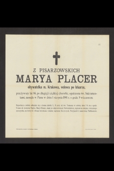 Z Pisarzowskich Marya Placer [...] przeżywszy lat 86 [...] zasnęła w Panu w dniu 1 sierpnia 1901 r.
