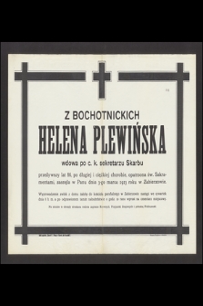 Z Bochotnickich Helena Plewińska [...] przeżywszy lat 86 [...] zasnęła w Panu dnia 3-go marca 1913 roku w Zabierzowie