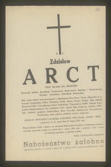 Ś. P. Zdzisław Arct prof. dr hab. inż. architekt kierownik Zakładu Metodologii Projektowania Budownictwa Ogólnego i Przemysłowego Wydziału Architektury Politechniki Krakowskiej [...] zmarł dnia 23 lutego 1986 roku