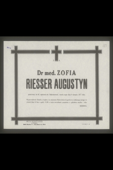 Ś. P. Dr med, Zofia Riesser Augustyn przeżywszy lat 48 [...] zmarła nagle dnia 9 sierpnia 1977 roku