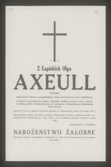 Ś. P. Z Łapickich Olga Axeull pianistka, wieloletni pedagog krakowskich szkół muzycznych klas fortepianu [...] przeżywszy lat 86 [...] zmarła 27 września 1987 r.