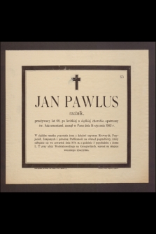 Jan Pawlus, rzeźnik, przeżywszy lat 60 [...] zasnął w Panu dnia 14 stycznia 1902 r.