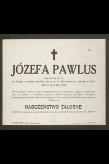 Józefa Pawlus, przeżywszy lat 74 [...] zasnęła w Panu dnia 11 lipca 1912 roku