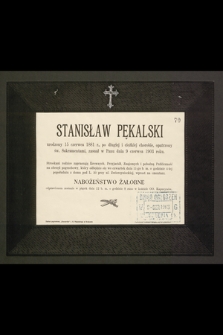 Stanisław Pękalski, urodzony 15 czerwca 1881 r. [...] zasnął w Panu dnia 9 czerwca 1903 roku