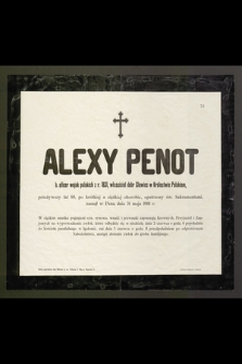 Alexy Penot, b. oficer wojsk polskich [...] przeżywszy lat 89 [...] zasnął w Panu dnia 31 maja 1901 r.
