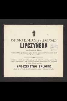 Antonina Kunegunda z Biegańskich Lipczyńska : żona Obywatela m. Krakowa, [...] zmarła dnia 20 Września 1889 r.