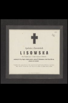 Apolonia z Zassowskich Lisowska : Żona Urzędnika przy c. k. Sądzie Krajowym w Krakowie, [...] w dniu 12 lipca 1865 roku, przeniosła się do wieczności