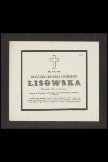 D. O. M. Franciszka Ksawera z Brzeskich Lisowska : Obywatelka Miasta Krakowa, [...] w dniu 1 Lutego 1856 roku przeniosła się do wieczności