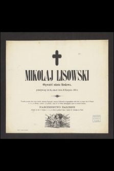 Mikołaj Lisowski : Obywatel miasta Krakowa, [...] zmarł dnia 20 Sierpnia 1882 r.