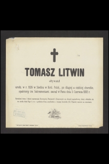 Tomasz Litwin : obywatel [...] zasnął w Panu dnia 5 Czerwca 1892 r.