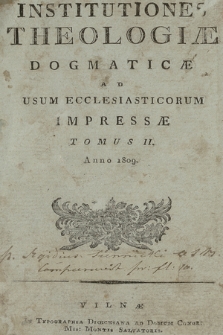 Institutiones Theologiæ Dogmaticæ Ad Usum Ecclesiasticorum Impressæ. T. 2
