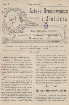 Sztuka Bronzownicza i Złotnicza : pismo miesięczne, fachowo-społeczne, ilustrowane. R.2, 1909, nr 5