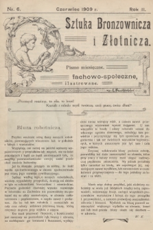 Sztuka Bronzownicza i Złotnicza : pismo miesięczne, fachowo-społeczne, ilustrowane. R.2, 1909, nr 6