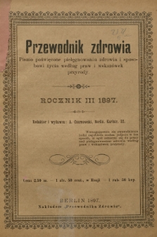 Przewodnik Zdrowia : pismo poświęcone pielęgnowaniu zdrowia i sposobowi życia według praw i wskazówek przyrody. R.3, 1897, Spis rzeczy