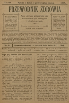 Przewodnik Zdrowia : pismo poświęcone pielęgnowaniu zdrowia i sposobowi życia według praw i wskazówek przyrody. R.3, 1897, nr 5