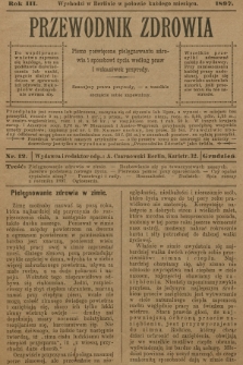 Przewodnik Zdrowia : pismo poświęcone pielęgnowaniu zdrowia i sposobowi życia według praw i wskazówek przyrody. R.3, 1897, nr 12 + dod.