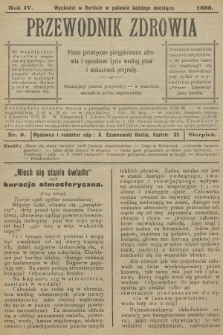 Przewodnik Zdrowia : pismo poświęcone pielęgnowaniu zdrowia i sposobowi życia według praw i wskazówek przyrody. R.4, 1898, nr 8