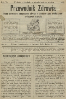 Przewodnik Zdrowia : pismo poświęcone pielęgnowaniu zdrowia i sposobowi życia według praw i wskazówek przyrody. R.6, 1900, nr 11