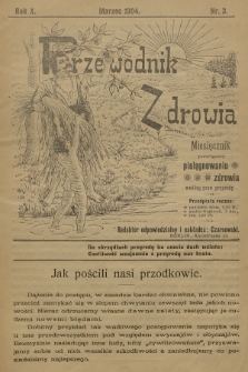 Przewodnik Zdrowia : miesięcznik poświęcony pielęgnowaniu zdrowia według praw przyrody. R.10, 1904, nr 3