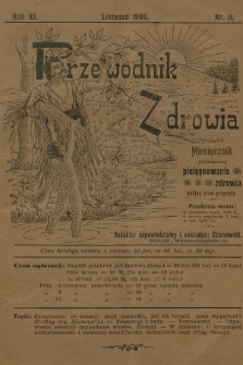 Przewodnik Zdrowia : miesięcznik poświęcony pielęgnowaniu zdrowia według praw przyrody. R.11, 1905, nr 11