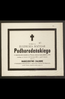 Za duszę ś. p. Eugeniusza Bożydar Podhorodeńskiego zmarłego we Lwowie d. 16 Kwietnia 1876 r. [...] odprawi się nabożeństwo żałobne [...]