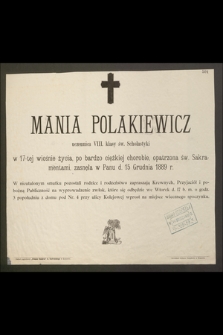 Mania Polakiewicz uczennica VII. klasy [...] w 17 wiośnie życia, [...] zasnęła w Panu d. 15 Grudnia 1889 r. [...]