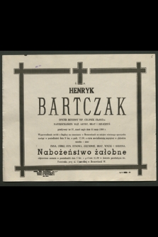 Ś. P. Henryk Bartczak oficer rezerwy WP, członek ZboWid-u […] zmarł nagle dnia 31 maja 1980 r. […]