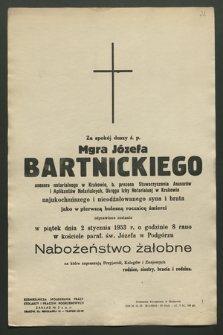 Za spokój duszy ś. p. Mgra Józefa Bartnickiego asesora notarialnego w Krakowie, […] jako w pierwszą bolesną rocznicę śmierci odprawione zostanie w piątek dnia 2 stycznia 1953 r. [...]