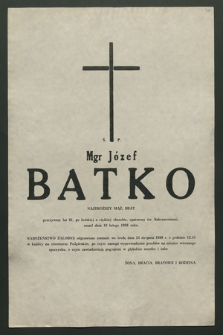 Ś. P. Mgr. Józef Batko […] zmarł dnia 19 lutego 1988 roku […]