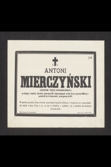 Ś. p. Antoni Mierczyński, urzędnik drogi nadwiślańskiej [...] w dniu 15-ym stycznia 1886-go r. przeniósł się do wieczności, przeżywszy lat 63 [...]