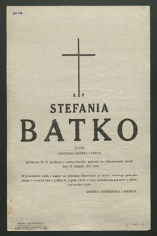 Ś. P. Stefania Batko muzyk, ukochana siostra I ciocia, przeżywszy lat 75 […] zmarła 27 listopada 1977 roku [...]