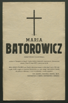 Ś. P. Maria Batorowicz emerytowana nauczycielka urodzona w Tarnopolu […] zasnęła w Panu 27 lutego 1985 r., przeżywszy lat 86 [...]