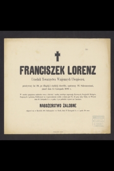 Franciszek Lorenz : Urzędnik Towarzystwa Wzajemnych Ubezpieczeń, [...] zmarł dnia 14 Listopada 1886 r.