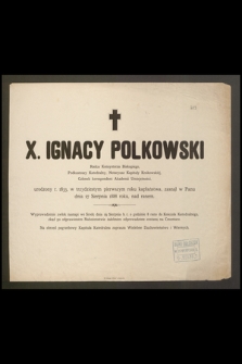 X. Ignacy Polkowski Radca Konsystorza Biskupiego, [...] urodzony w 1833, [...] zasnął w Panu dnia 27 Sierpnia 1888 roku [...]