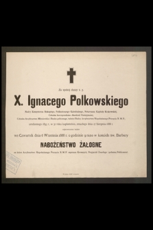 Za spokój duszy ś. p. X. Ignacego Polkowskiego [...] odprawionem będzie we Czwartek d. 6 Września 1888 r. [...] nabożeństwo żałobne [...]