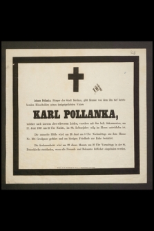 Johann Pollanka, Bürger der Standt Krakau, gibt Kunde von dem ihn tief betribenden Hinscheiden seines innigstgelieben Vaters Karl Pollanka, [...] am 17. Juni 1867 um 11 Uhr Nachts, im 89 [...]