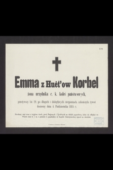 Emma z Huet'ów Korbel żona urzędnika c. k. kolei państwowych, przeżywszy lat 29 [...] zakończyła żywot doczesny dnia 4. Października 1885 r. [...]