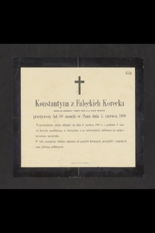 Konstatyna z Falęckich Korecka wdowa po adwokacie i więźniu stanu ś. p. Leonie Koreckim przeżywszy lat 68 zasnęła w Panu dnia 4. czerwca 1898 [...]