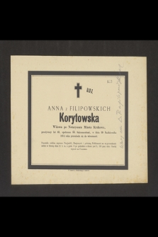 Anna z Filipowskich Korytowska Wdowa po Notaryuszu Miasta Krakowa, przeżywszy lat 63 [...] w dniu 29 Października 1874 roku przeniosła się do wieczności [...]