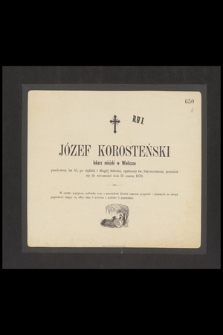 Józef Korosteńki lekarz miejski w Wieliczce przeżywszy lat 55 [...] przeniósł się do wieczności dnia 31 marca 1870 [...]