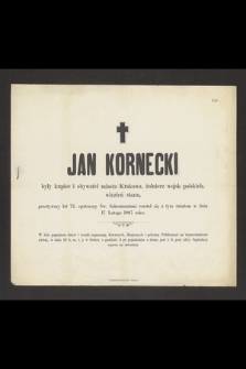 Jan Kornecki były kupiec i obywatel miasta Krakowa, żołnierz wojsk polskich, więzień stanu, przeżywszy lat 72 [...] rozstał się z tym światem w dniu 17 Lutego 1887 roku [...]